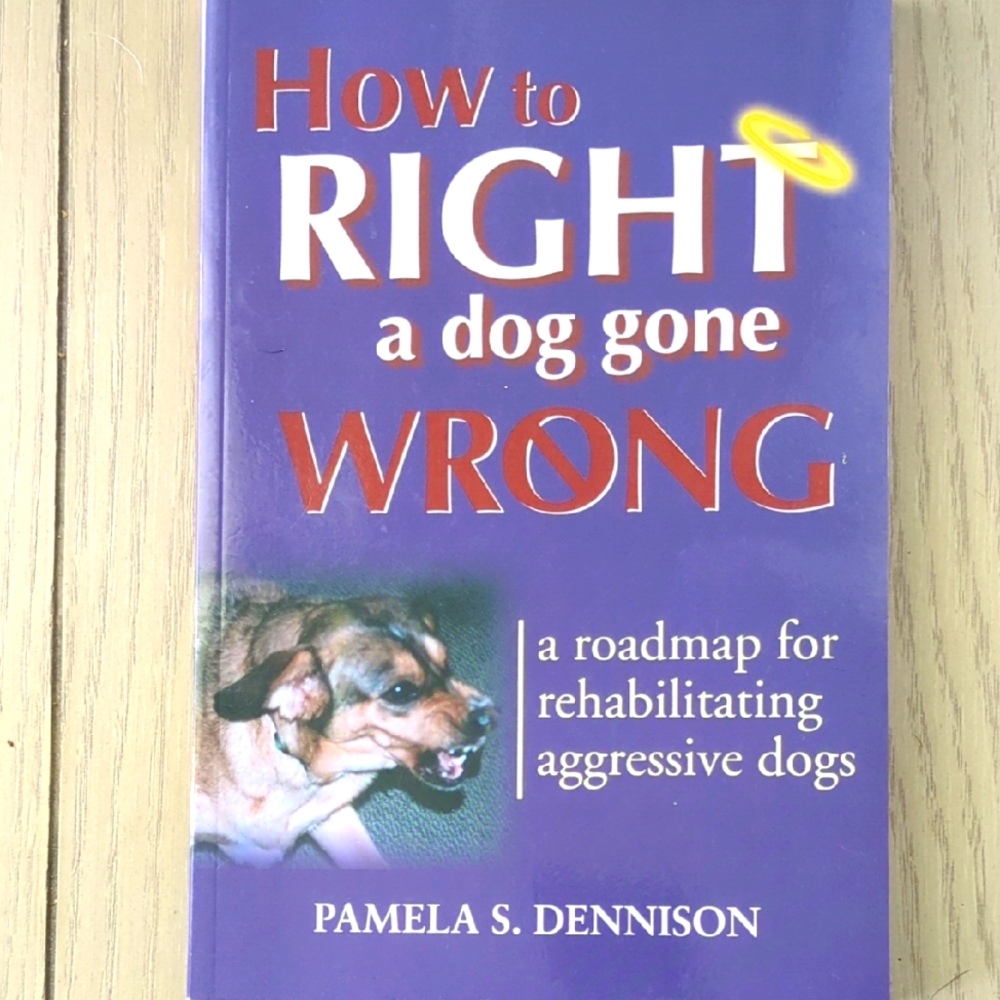 How To Right A Dog Gone Wrong A Roadmap For Rehabilitating Aggressive Dogs